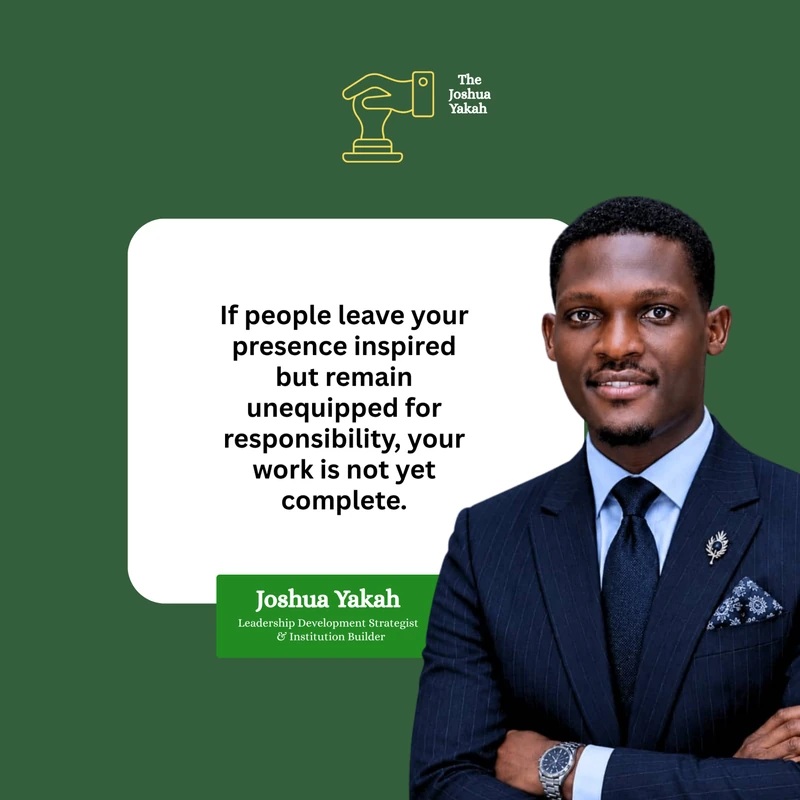 Quote card — If people leave your presence inspired but remain unequipped for responsibility, your work is not yet complete